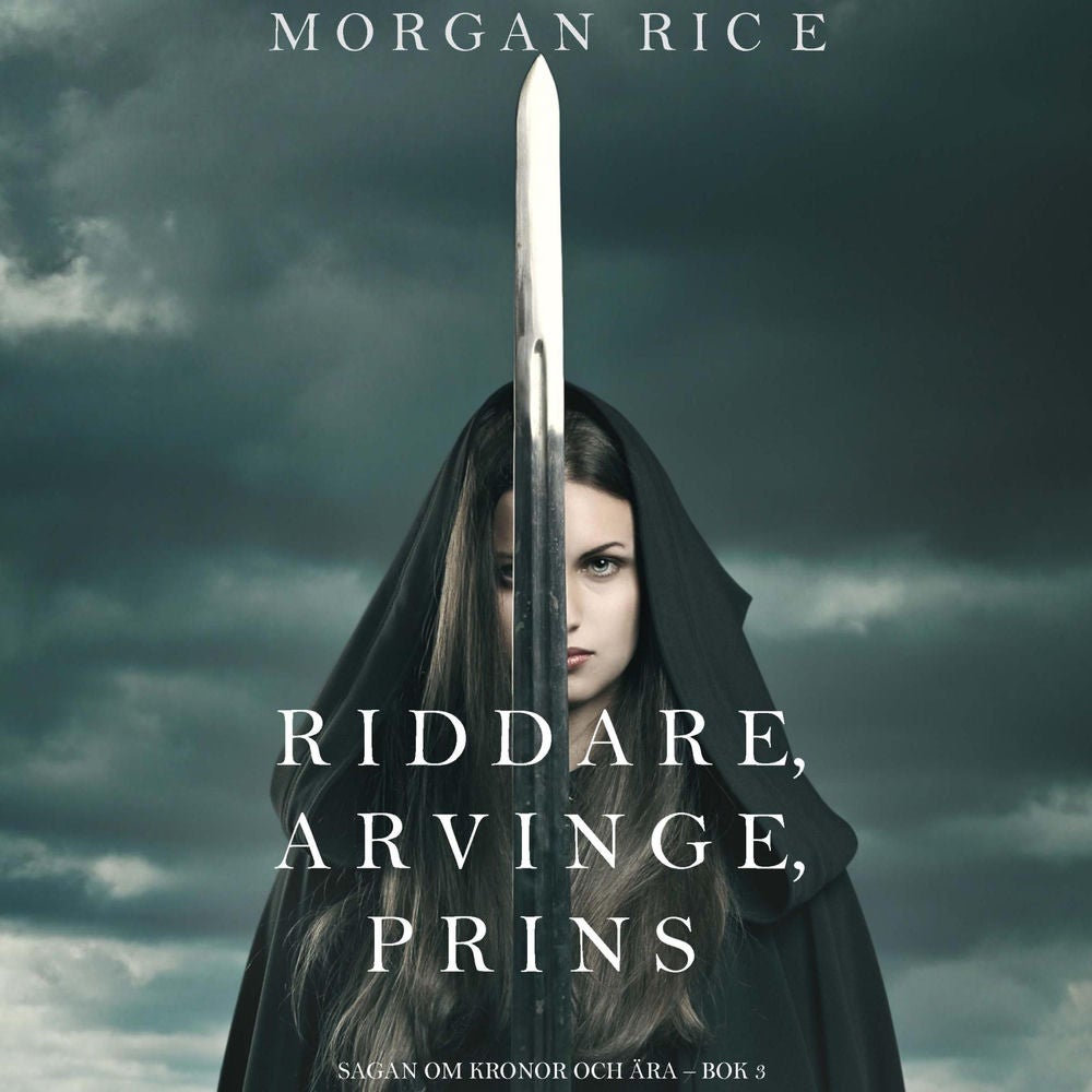 Riddare, arvinge, prins (Sagan om kronor och ära – bok 3)