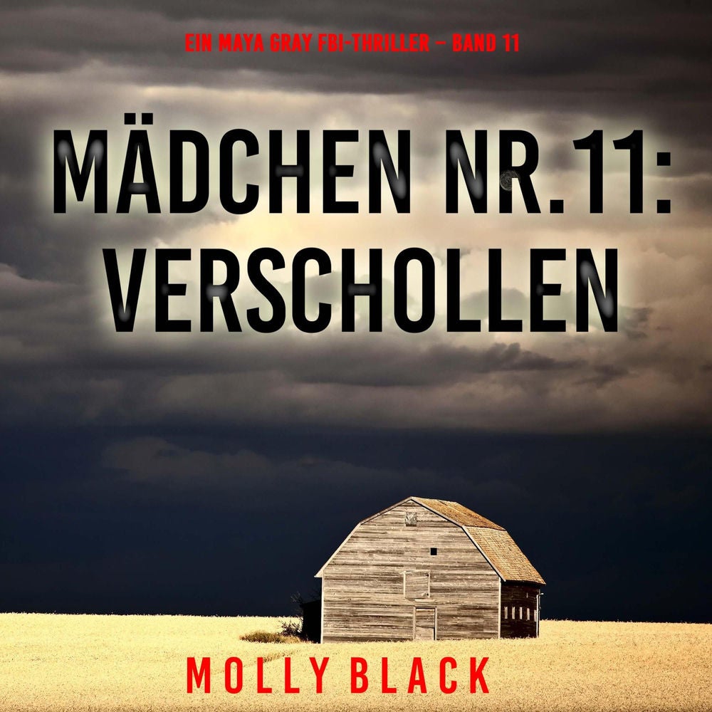 Mädchen Nr.11: Verschollen (Ein Maya Gray FBI-Thriller – Band 11)