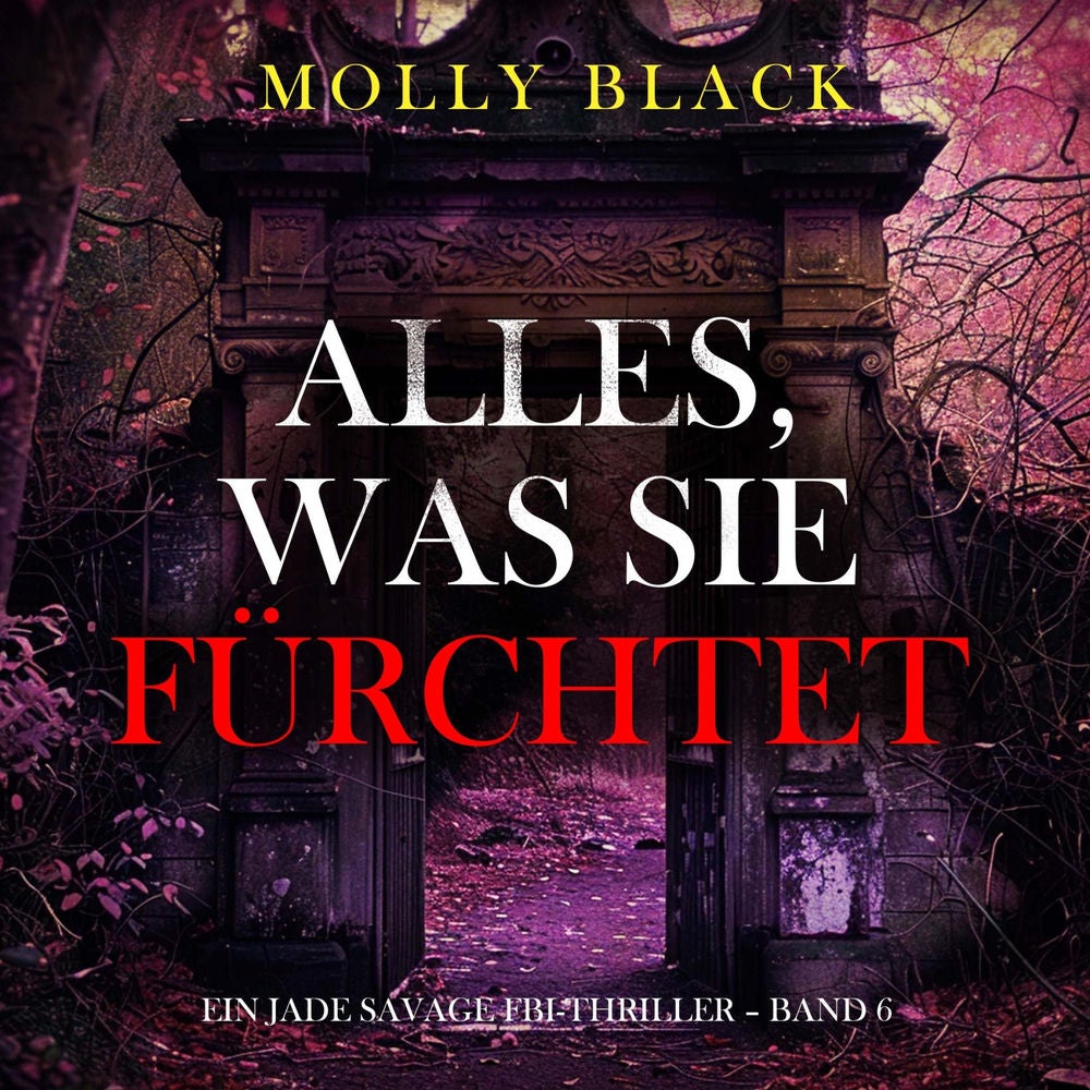 Alles, was sie fürchtet (Ein Jade Savage FBI-Thriller – Band 6)