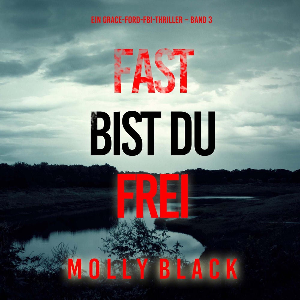 Fast bist du frei (Ein Grace-Ford-FBI-Thriller – Band 3)