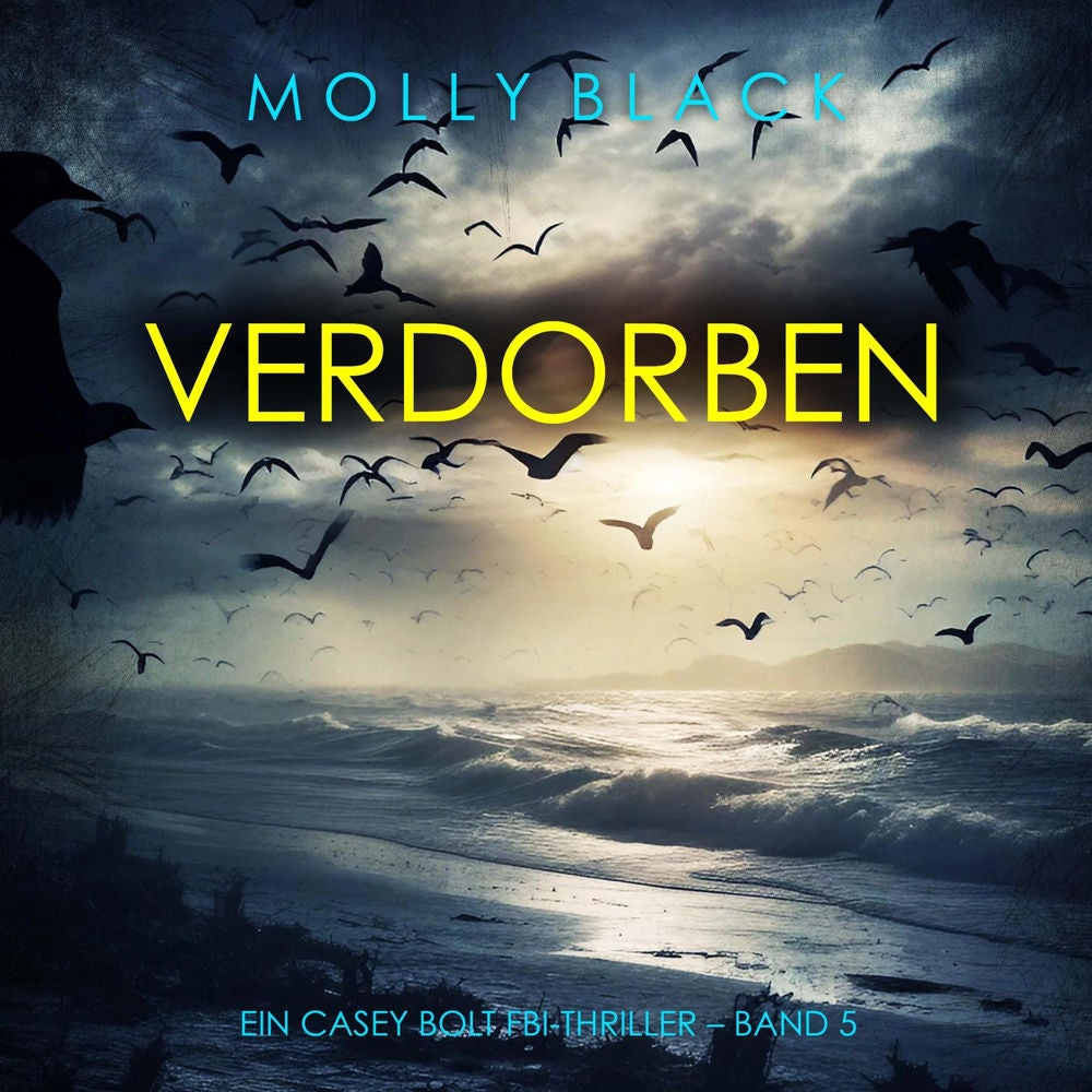 Verdorben (Ein Casey Bolt FBI-Thriller – Band 5)