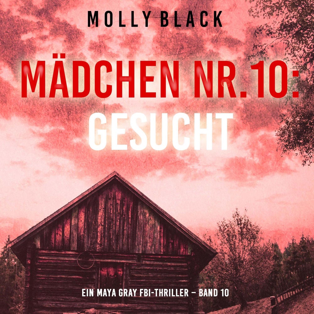 Mädchen Nr.10: Gesucht (Ein Maya Gray FBI-Thriller – Band 10)