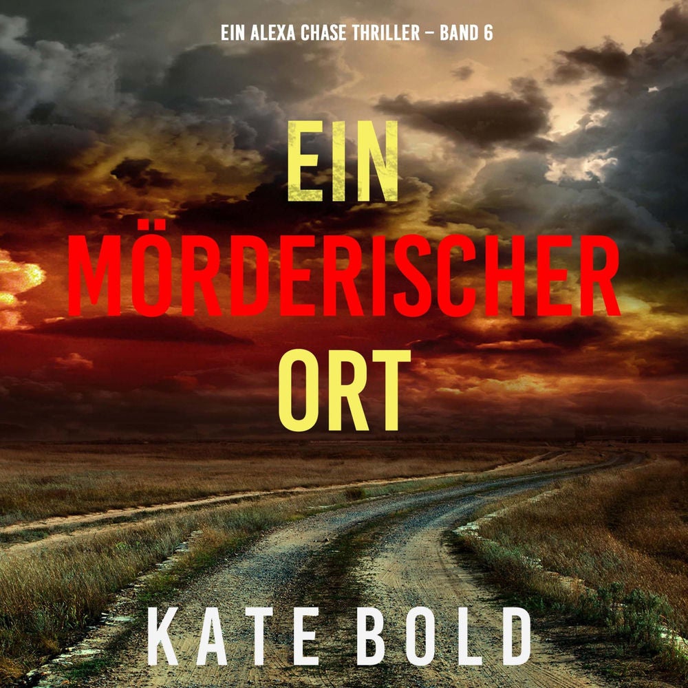 Ein mörderischer Ort (Ein Alexa Chase Thriller – Band 6)