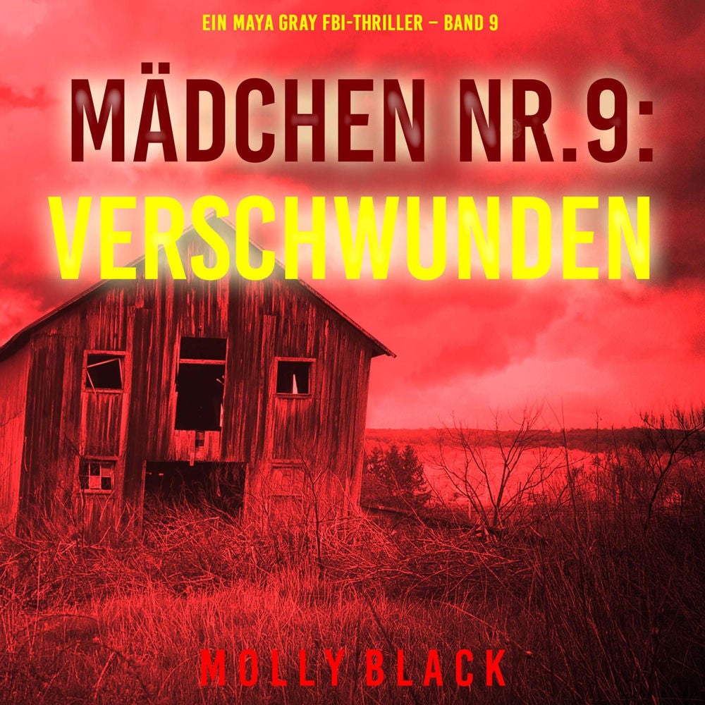 Mädchen Nr.9: Verschwunden (Ein Maya Gray FBI-Thriller – Band 9)