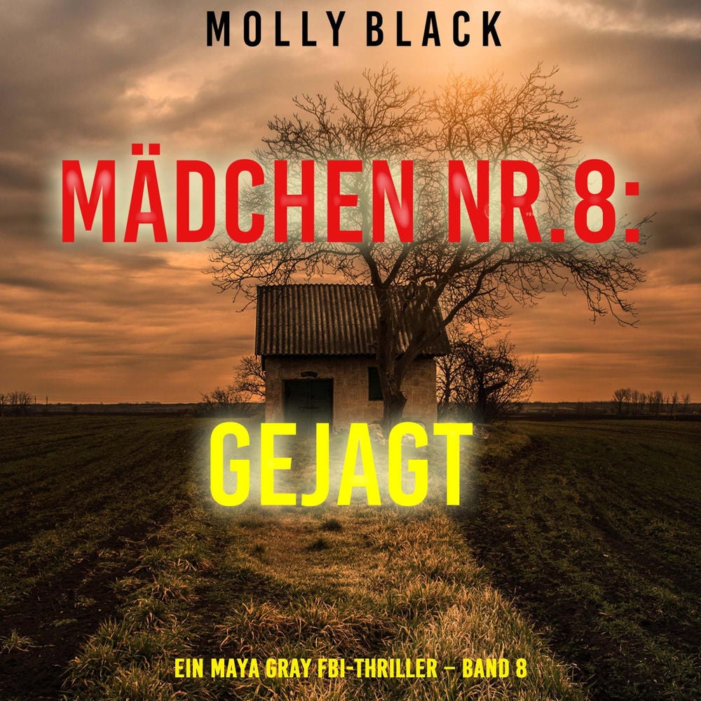 Mädchen Nr.8: Gejagt (Ein Maya Gray FBI-Thriller – Band 8)