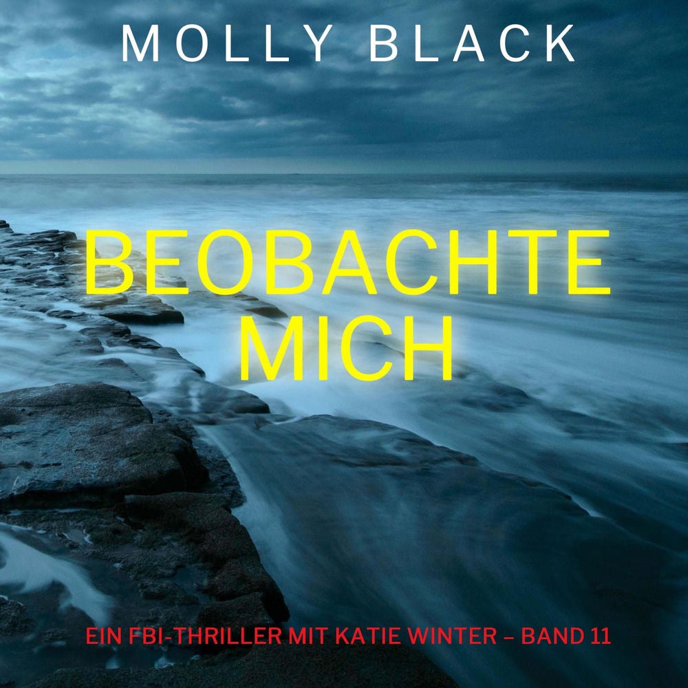 Beobachte mich (Ein FBI-Thriller mit Katie Winter – Band 11)