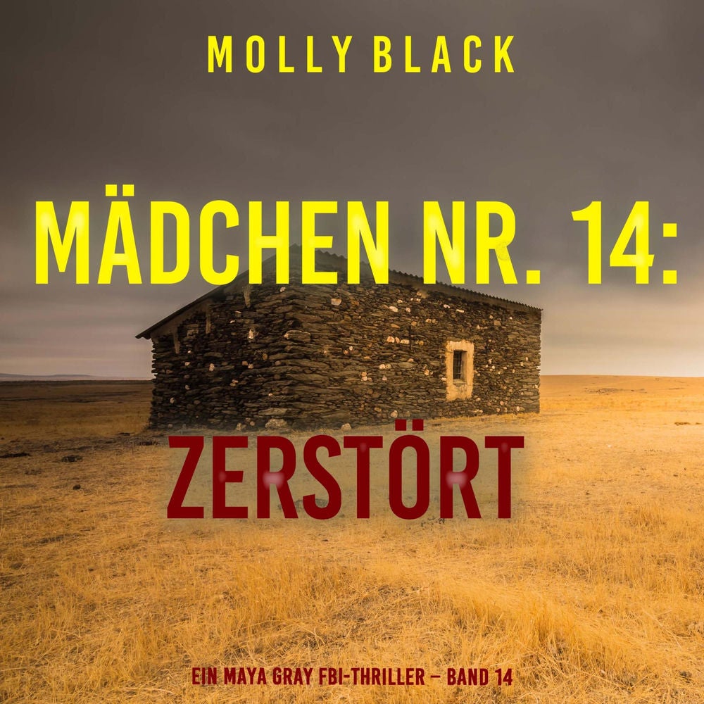 Mädchen Nr. 14: Zerstört (Ein Maya Gray FBI-Thriller – Band 14)