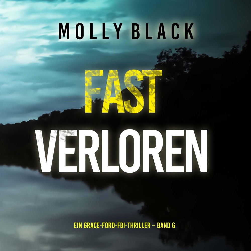 Fast Verloren (Ein Grace-Ford-FBI-Thriller – Band 6)