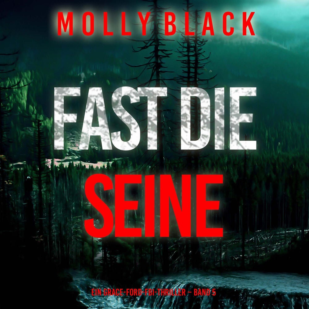 Fast die Seine (Ein Grace-Ford-FBI-Thriller – Band 5)