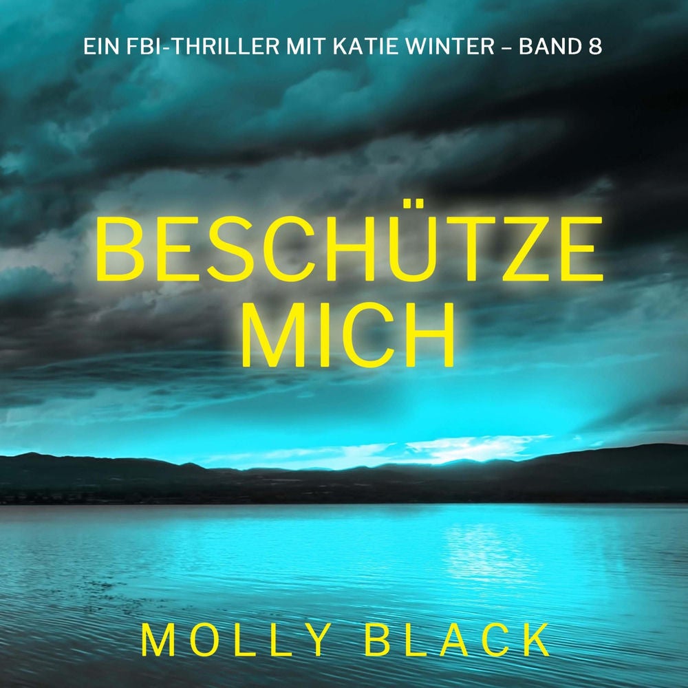 Beschütze mich (Ein FBI-Thriller mit Katie Winter – Band 8)
