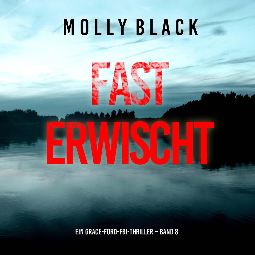 Fast Erwischt (Ein Grace-Ford-FBI-Thriller – Band 8)