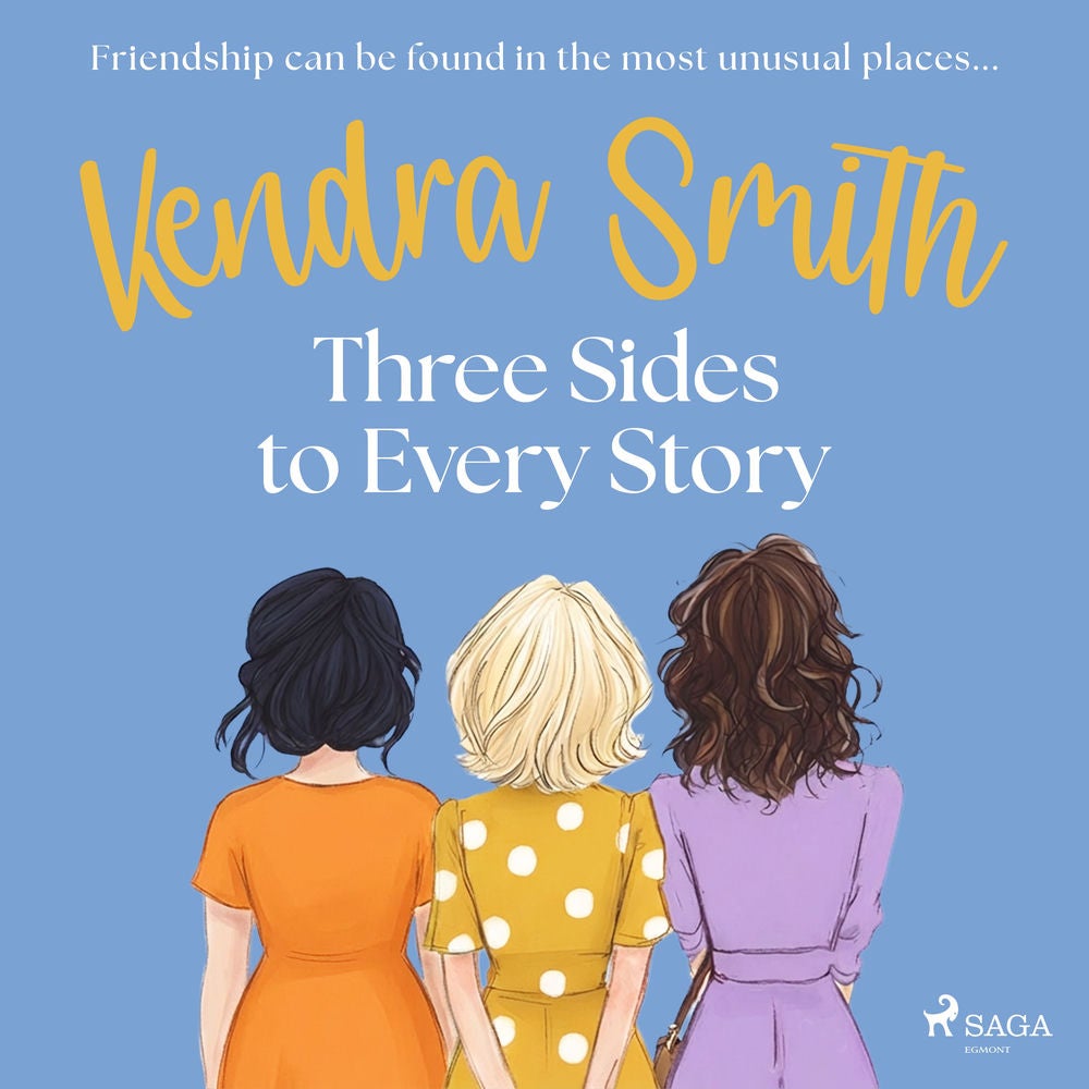 Three Sides to Every Story: an emotional, unputdownable story of friendship and second chances