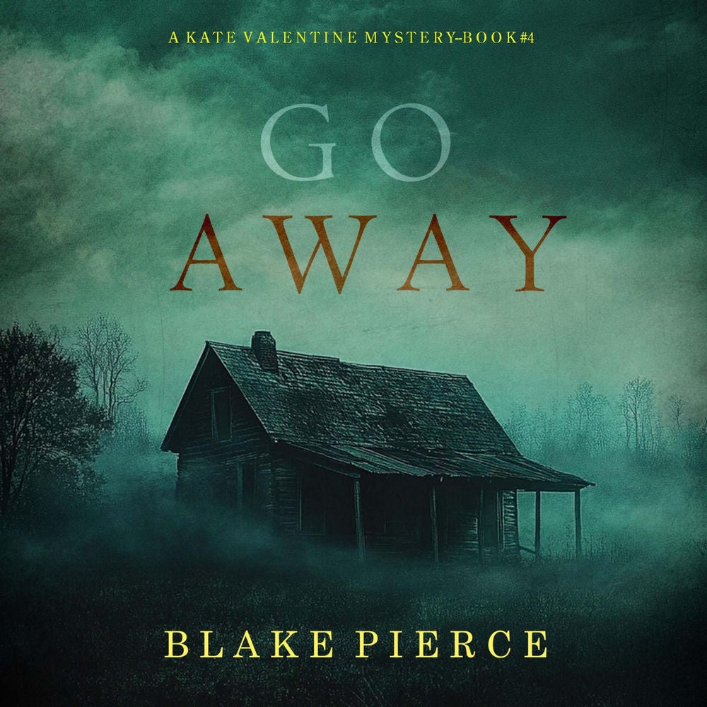 Go Away (A Kate Valentine FBI Suspense Thriller—Book Four)
