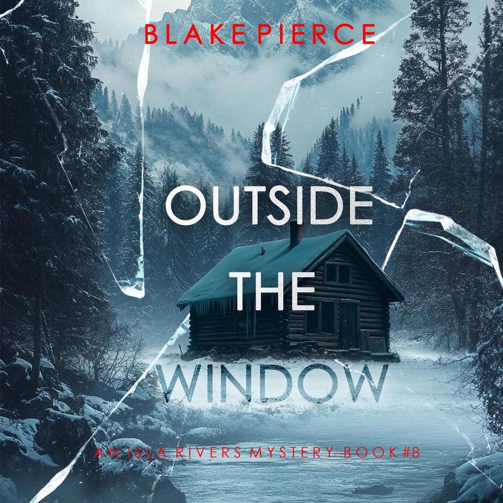 Outside The Window (An Isla Rivers FBI Suspense Thriller—Book Eight)