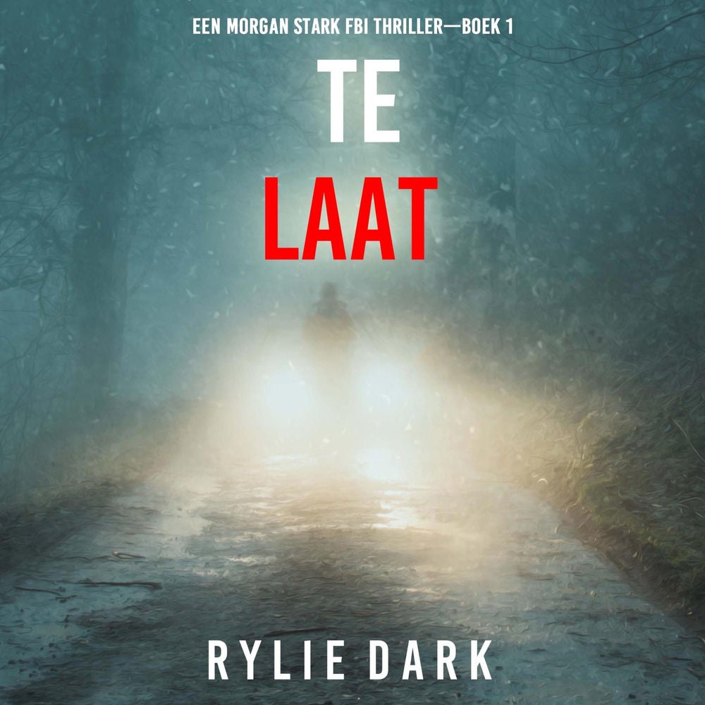 Te Laat (Een Morgan Stark FBI Thriller—Boek 1)