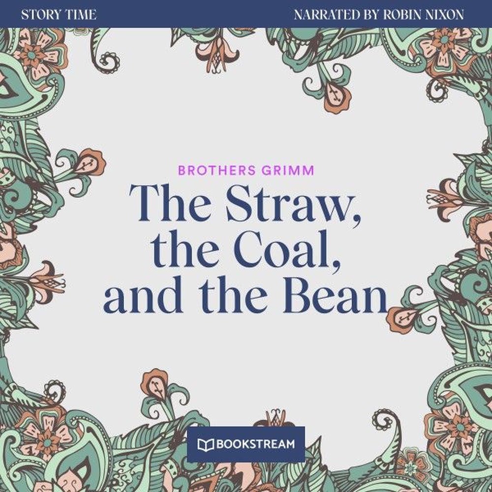 The Straw, the Coal, and the Bean - Story Time, Episode 50