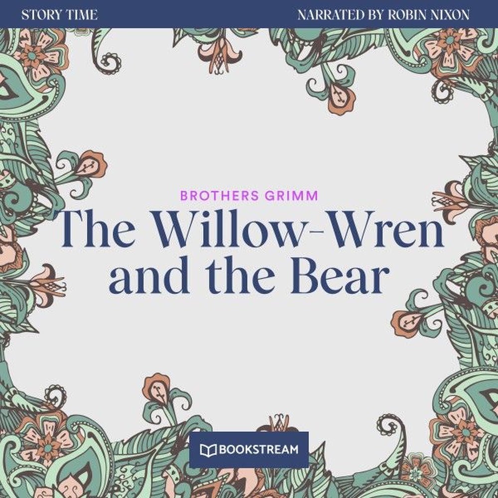 The Willow-Wren and the Bear - Story Time, Episode 60