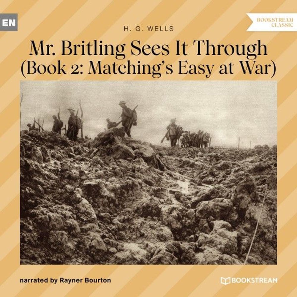Mr. Britling Sees It Through - Book 2: Matching's Easy at War