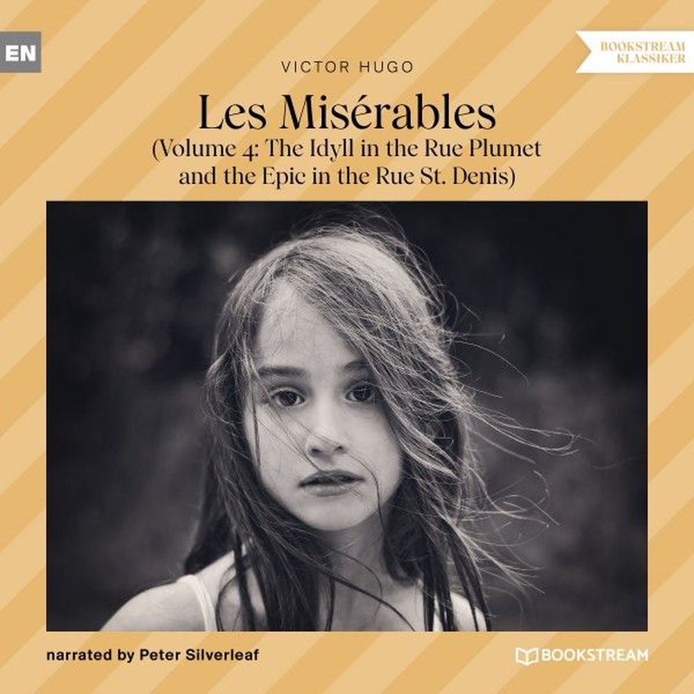 Les Misérables - Volume 4: The Idyll in the Rue Plumet and the Epic in the Rue St. Denis