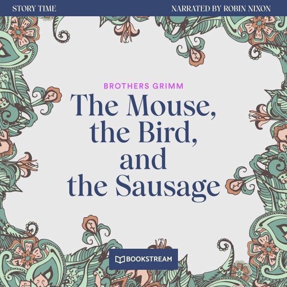 The Mouse, the Bird, and the Sausage - Story Time, Episode 41
