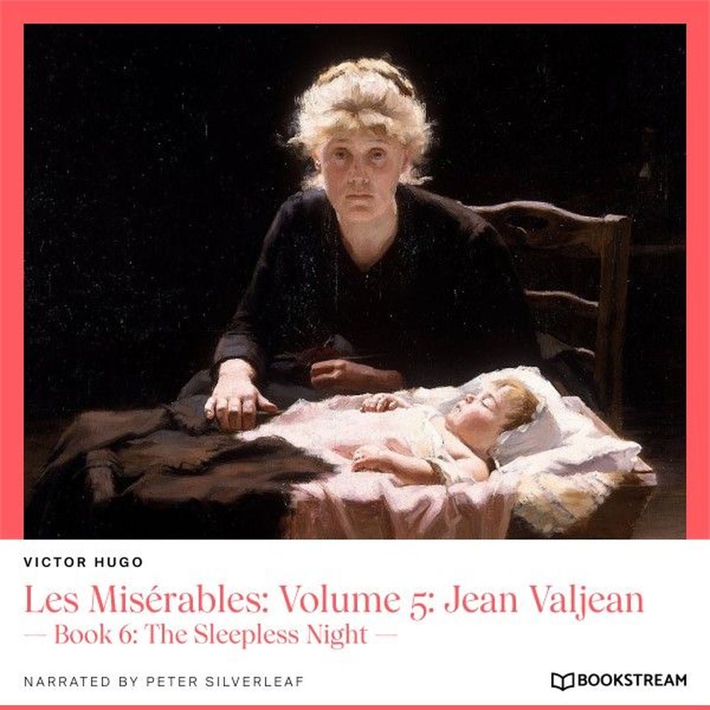 Les Misérables, Volume 5: Jean Valjean - Book 6: The Sleepless Night