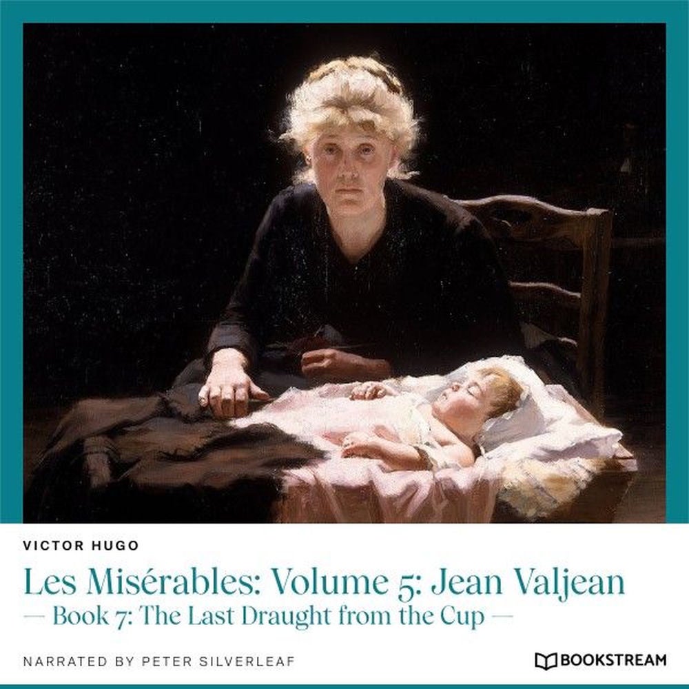 Les Misérables, Volume 5: Jean Valjean - Book 7: The Last Draught from the Cup