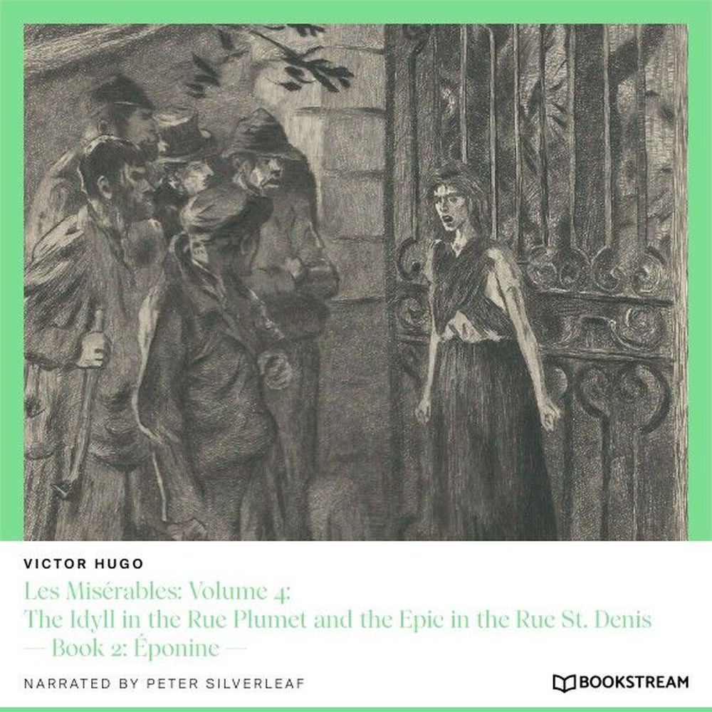 Les Misérables, Volume 4: The Idyll in the Rue Plumet and the Epic in the Rue St. Denis - Book 2: Éponine