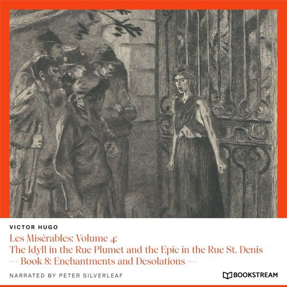 Les Misérables, Volume 4: The Idyll in the Rue Plumet and the Epic in the Rue St. Denis - Book 8: Enchantments and Desolations