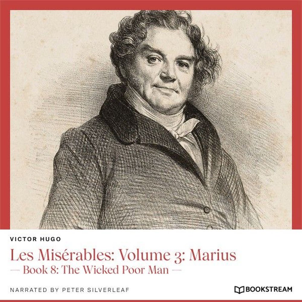 Les Misérables, Volume 3: Marius - Book 8: The Wicked Poor Man
