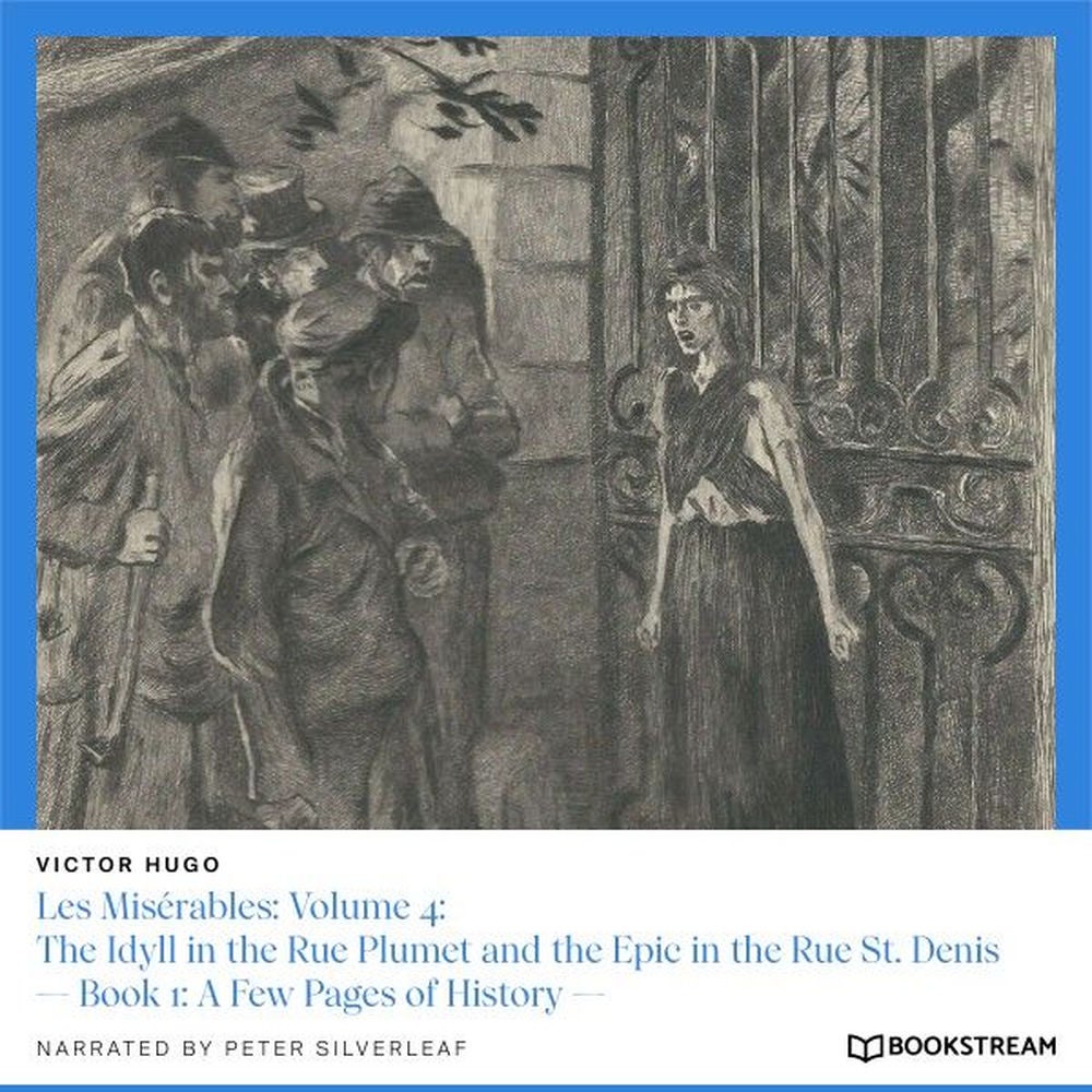 Les Misérables, Volume 4: The Idyll in the Rue Plumet and the Epic in the Rue St. Denis - Book 1: A Few Pages of History