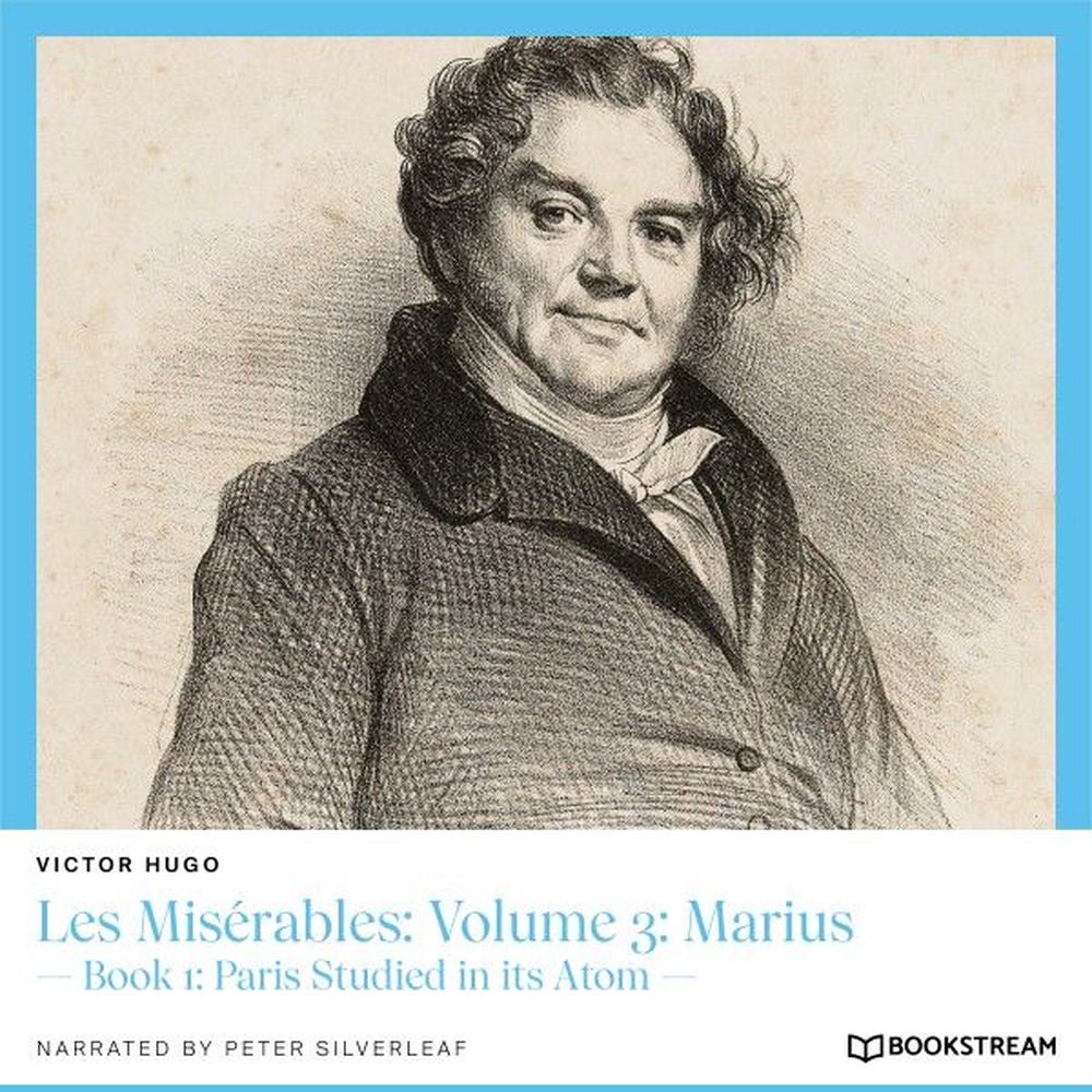 Les Misérables, Volume 3: Marius - Book 1: Paris Studied in Its Atom