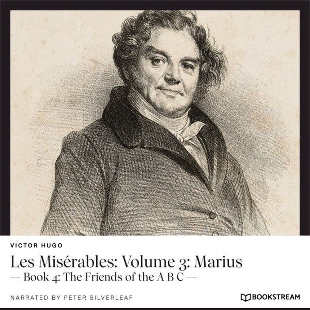 Les Misérables, Volume 3: Marius - Book 4: The Friends of the a B C