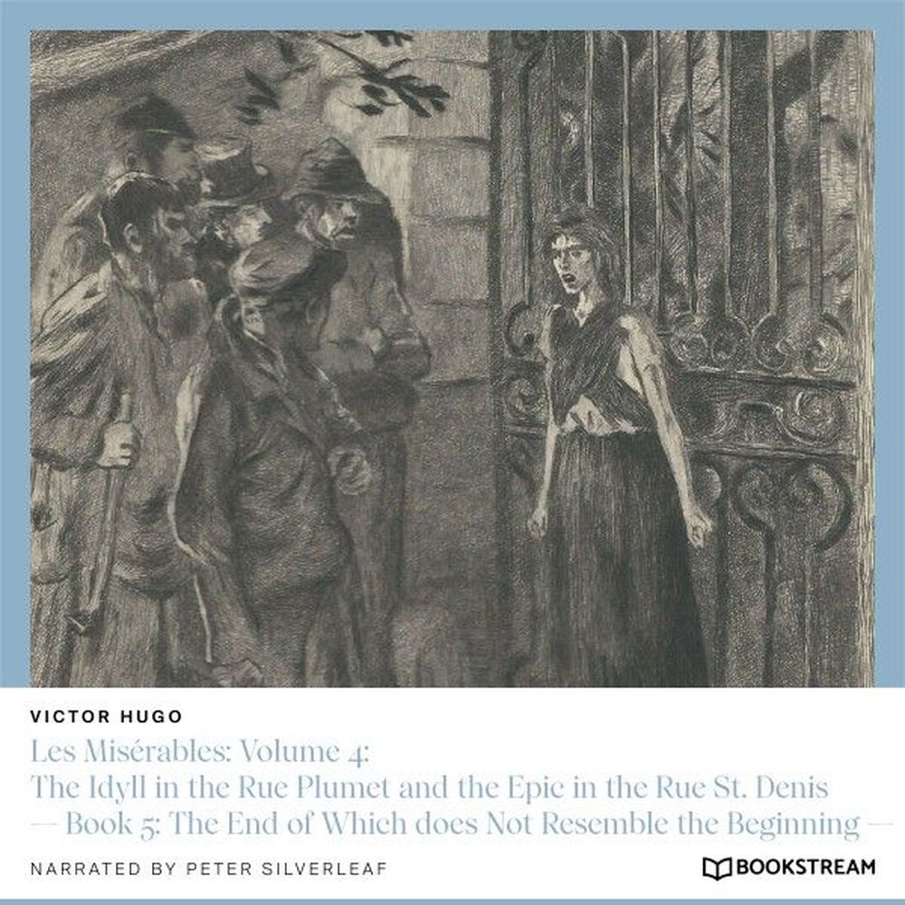 Les Misérables, Volume 4: The Idyll in the Rue Plumet and the Epic in the Rue St. Denis - Book 5: The End of Which Does Not Resemb