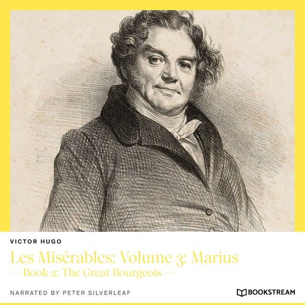Les Misérables, Volume 3: Marius - Book 2: The Great Bourgeois