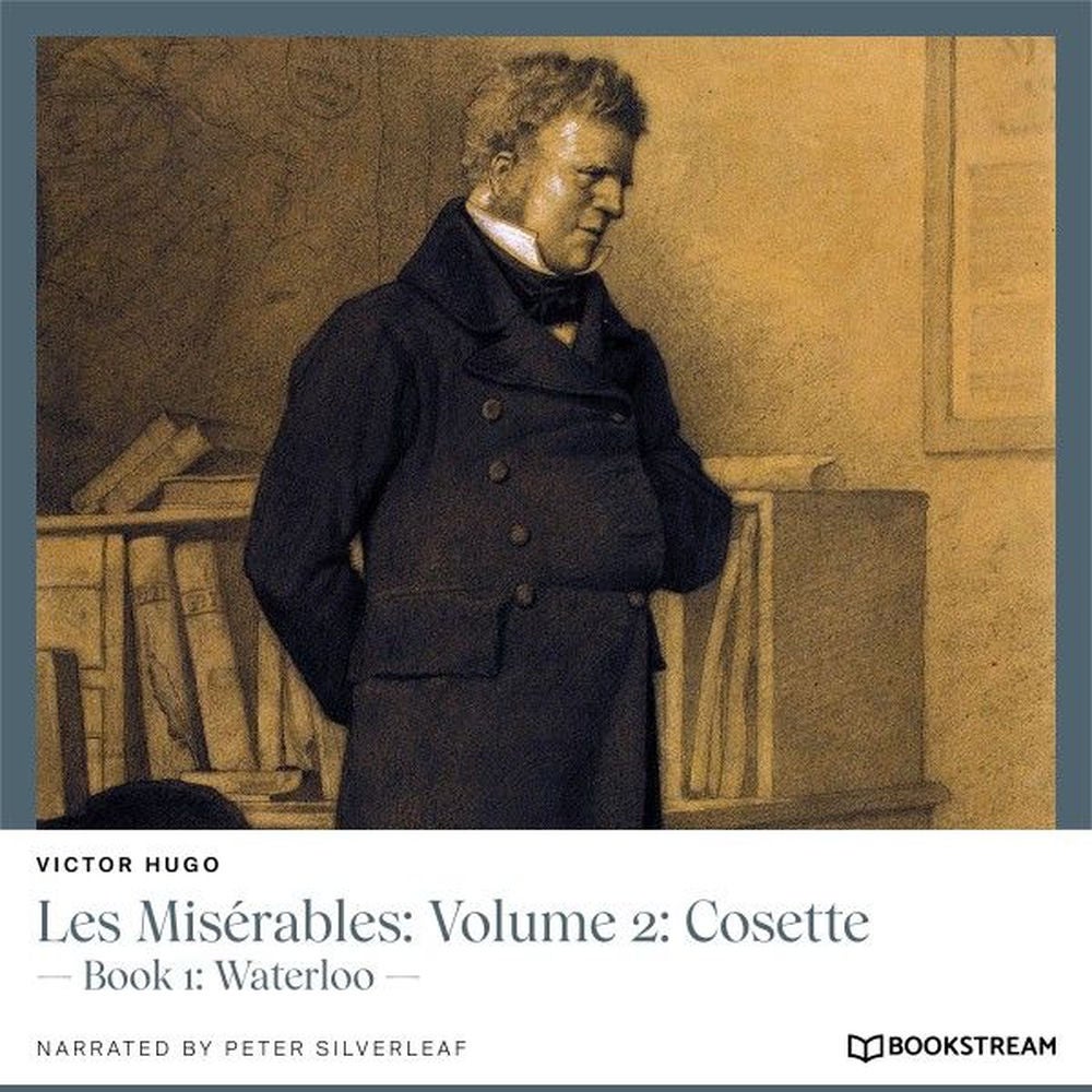 Les Misérables, Volume 2: Cosette - Book 1: Waterloo