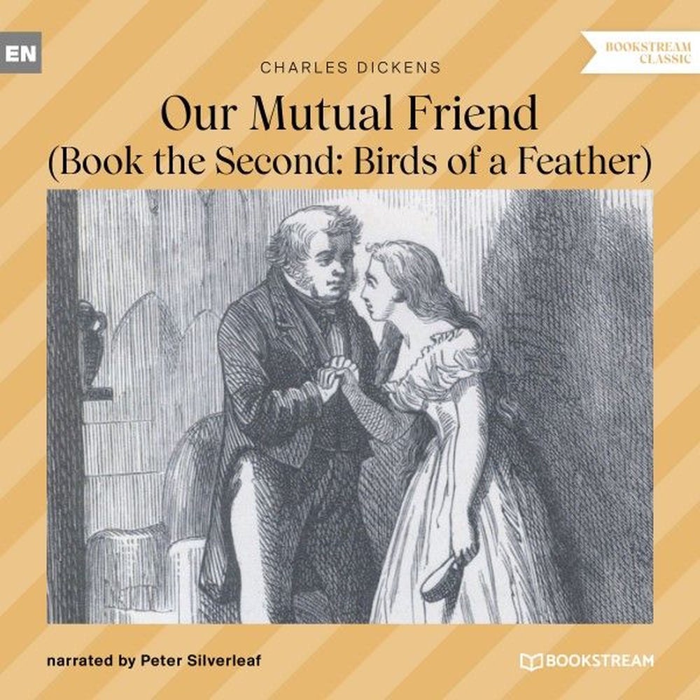 Our Mutual Friend - Book the Second: Birds of a Feather