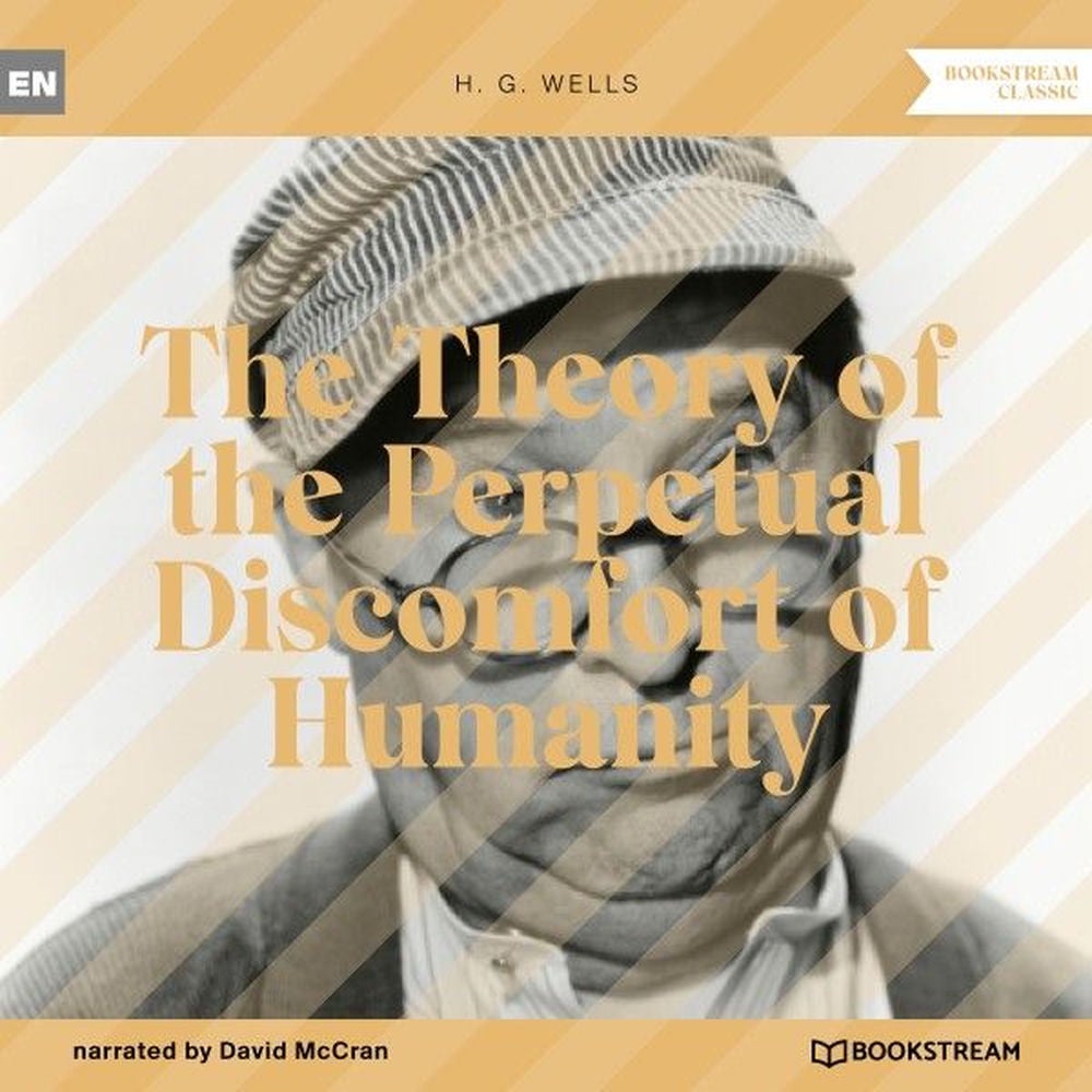 The Theory of the Perpetual Discomfort of Humanity