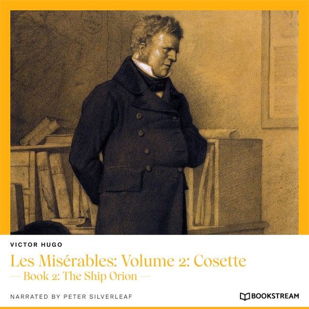 Les Misérables, Volume 2: Cosette - Book 2: The Ship Orion