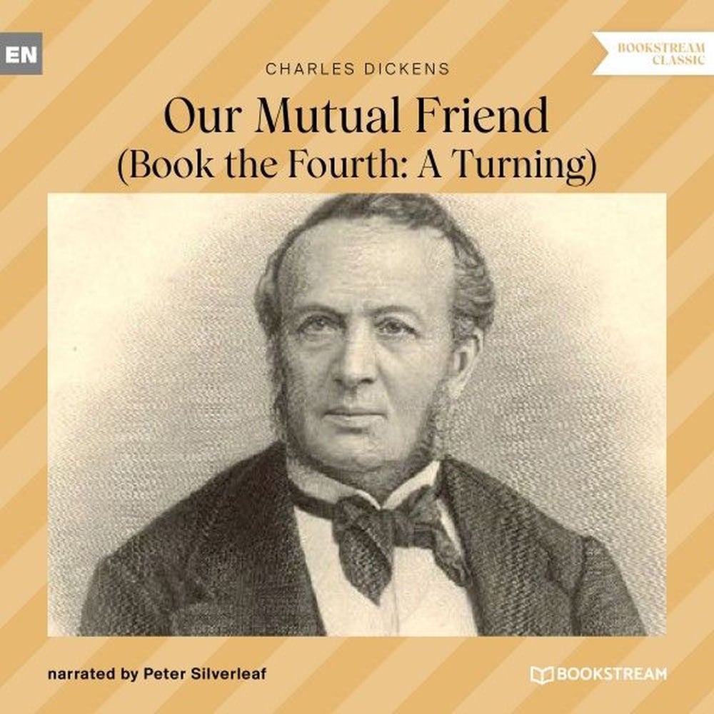 Our Mutual Friend - Book the Fourth: A Turning