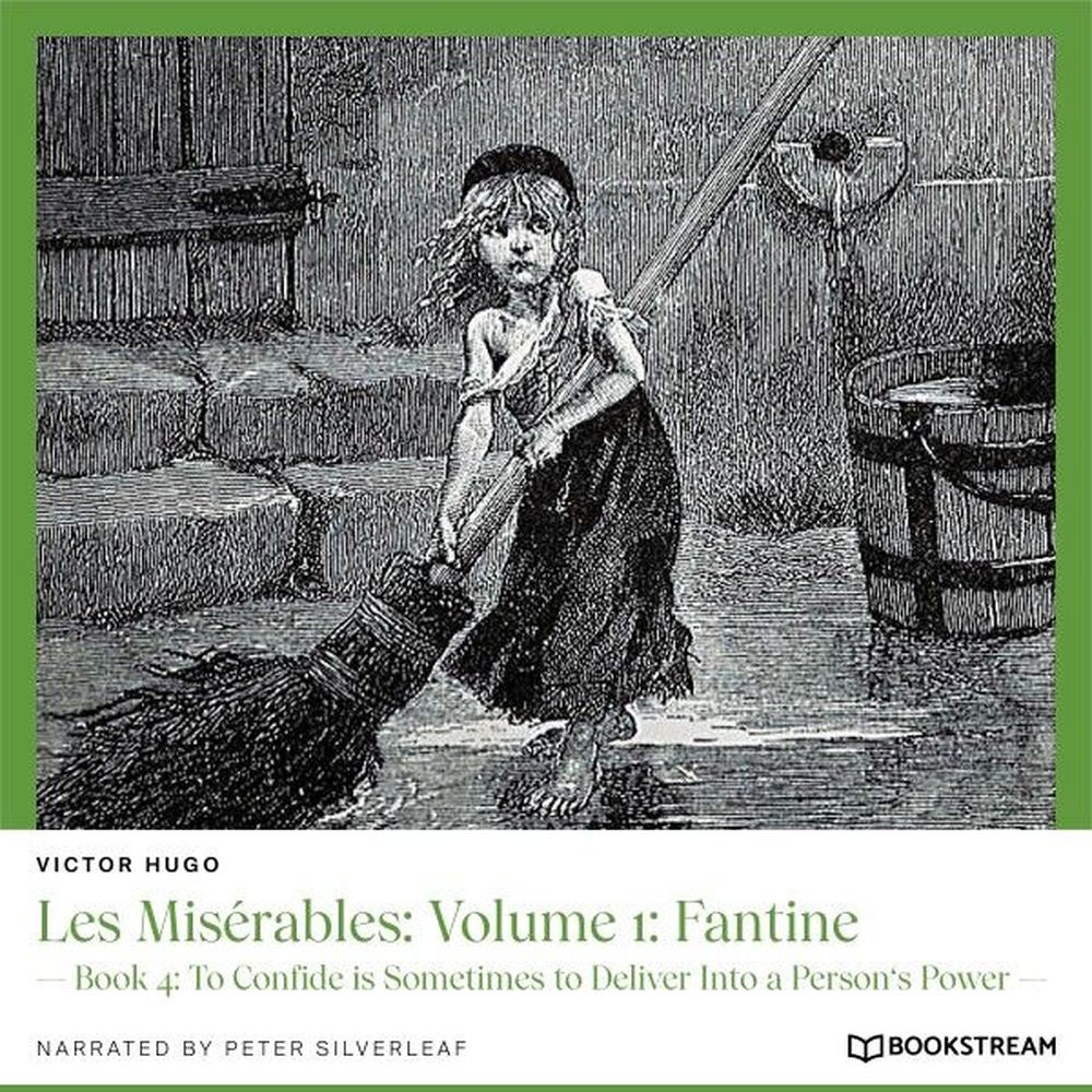 Les Misérables, Volume 1: Fantine - Book 4: To Confide Is Sometimes to Deliver into a Person's Power