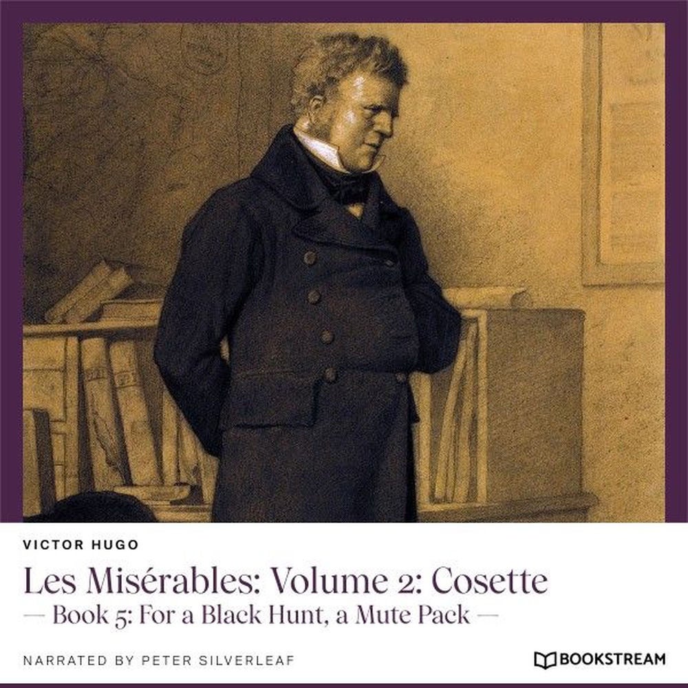 Les Misérables, Volume 2: Cosette - Book 5: For a Black Hunt, a Mute Pack