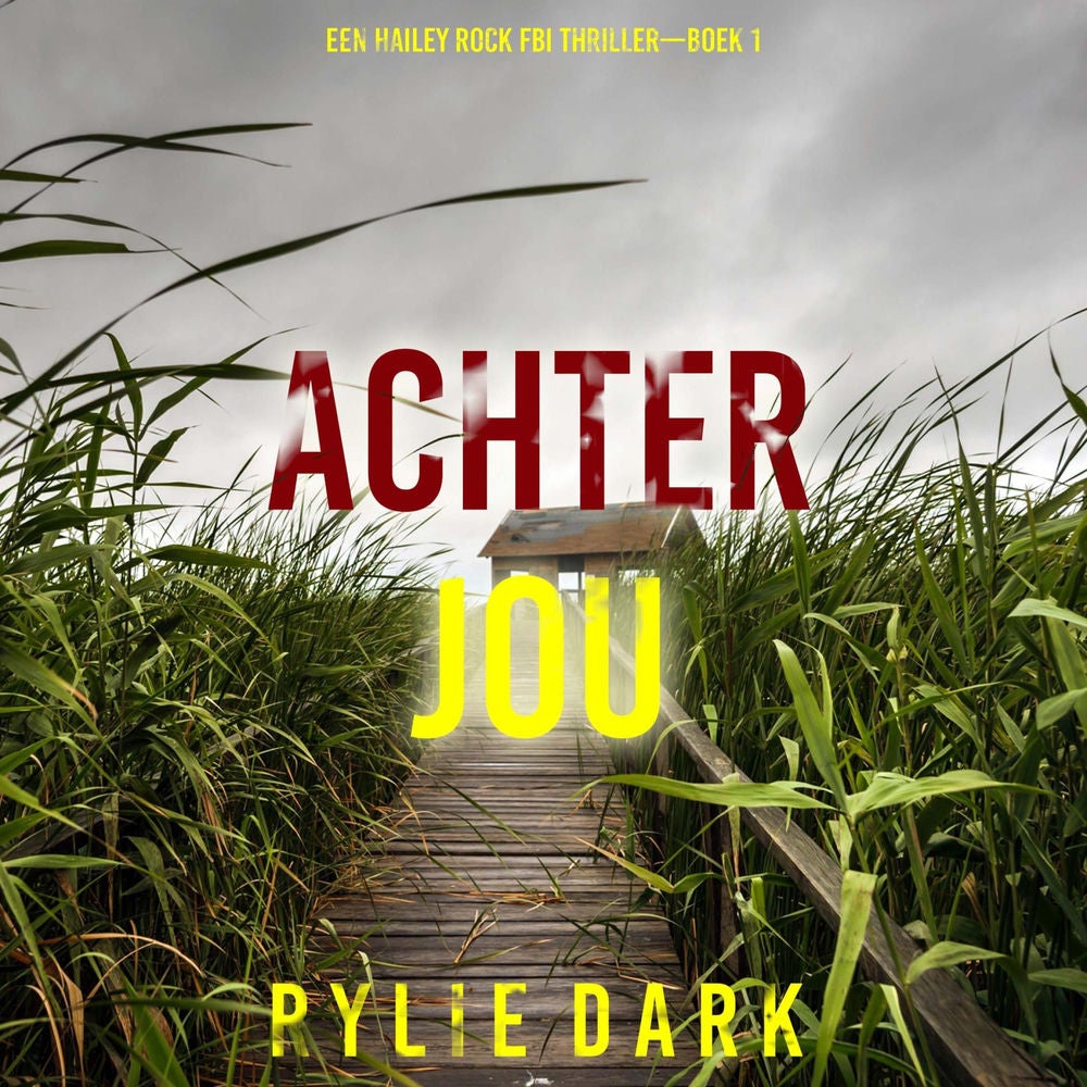 Achter Jou (Een Hailey Rock FBI Thriller—Boek 1)
