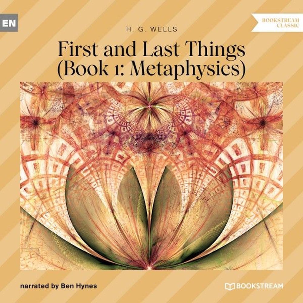 First and Last Things - Book 1: Metaphysics