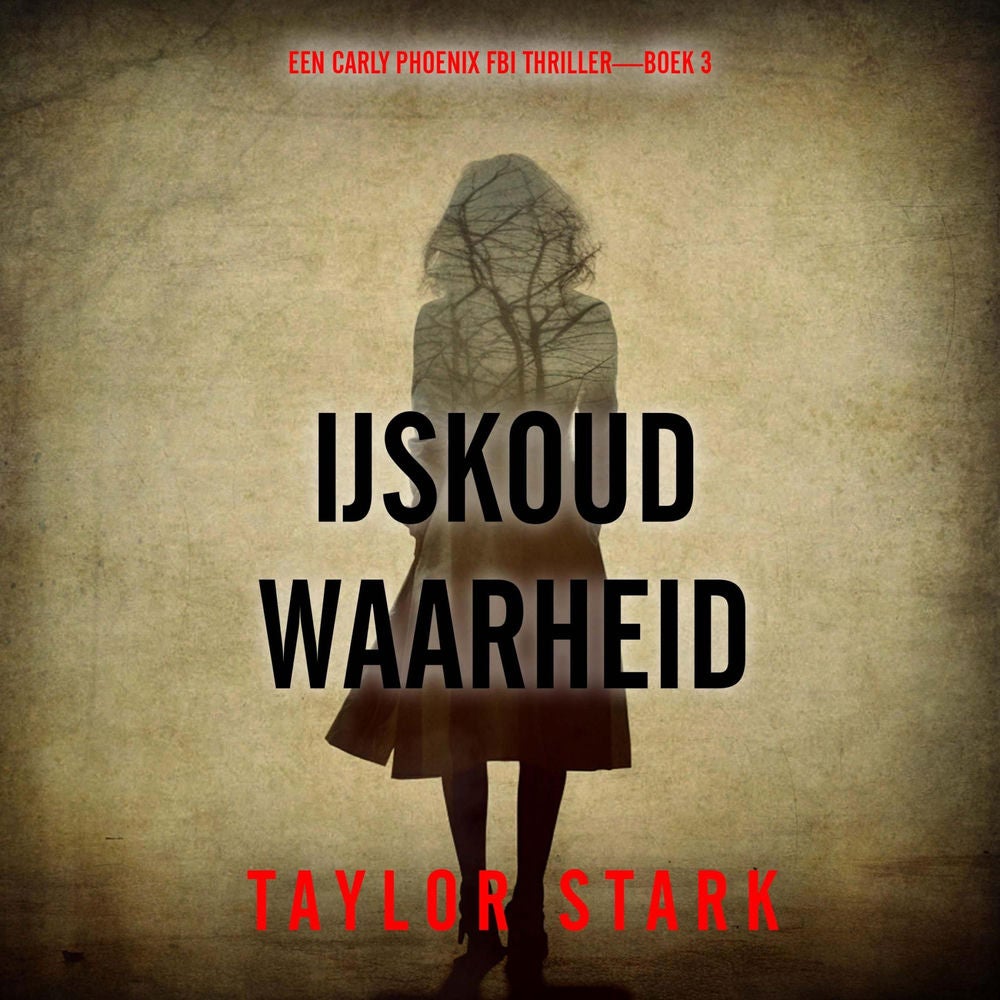 IJskoude Waarheid (Een Carly Phoenix FBI Thriller—Boek 3)