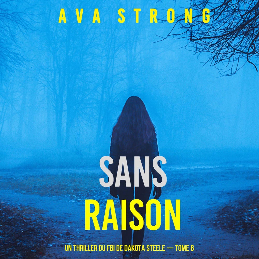 Sans raison (Un thriller du FBI de Dakota Steele — tome 6)