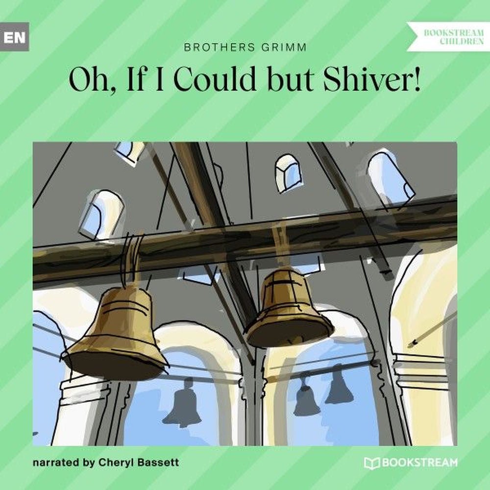 Oh, If I Could but Shiver!