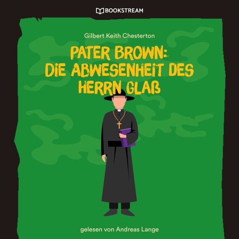 Pater Brown: Die Abwesenheit des Herrn Glaß