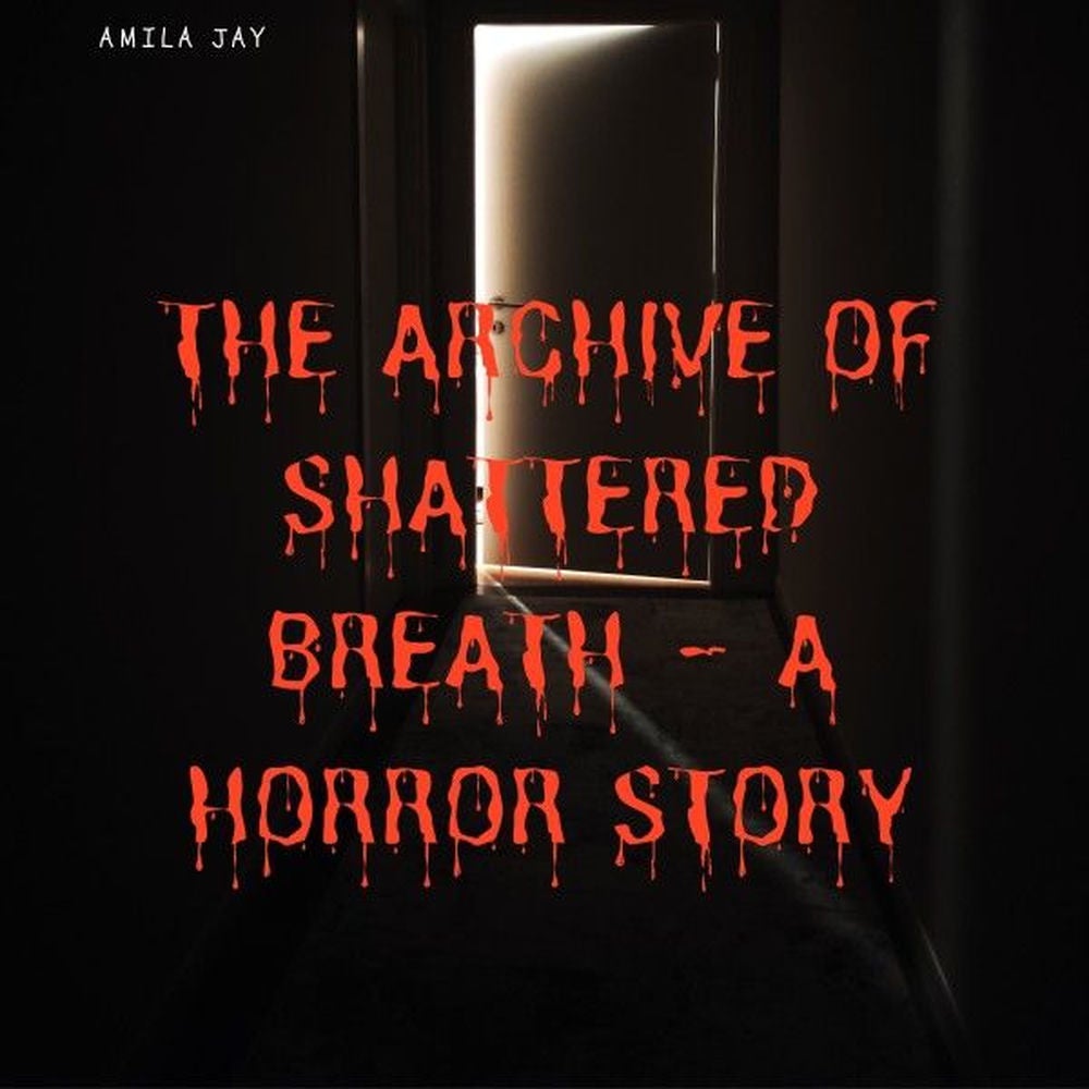 The Archive of Shattered Breath - A Horror Story