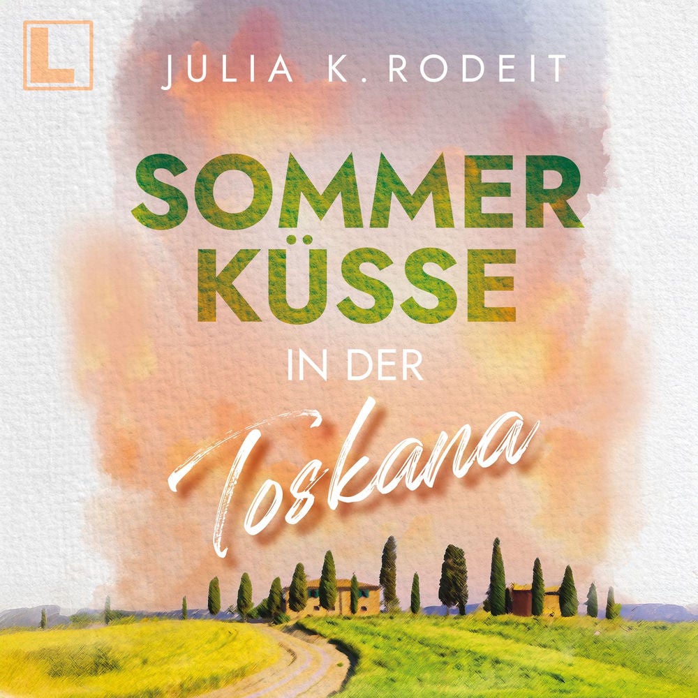 Sommerküsse in der Toskana - Sommer, Sonne und viel Liebe, Band 1