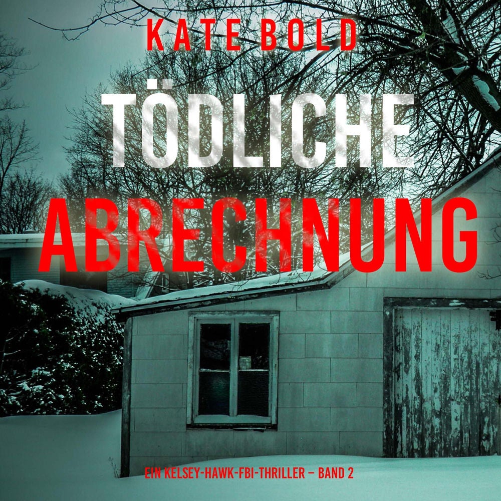 Tödliche Abrechnung (Ein Kelsey-Hawk-FBI-Thriller – Band 2)